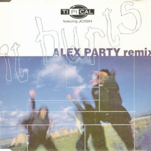 Ti.Pi.Cal. Featuring Josh Colow - It Hurts (Alex Party Remix) (CD, Maxi)