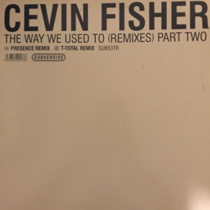 Cevin Fisher - The Way We Used To (Remixes) (Part Two) (12")