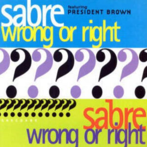 Sabre (4) Featuring Prezident Brown - Wrong Or Right (CD, Maxi)