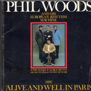 Phil Woods And His European Rhythm Machine - Alive And Well In Paris (CD, Album, RE)