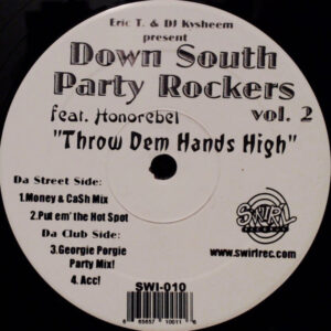 Eric T & Dj Kysheem  Featuring HonoRebel - Present Down South Party Rockers Vol. 2 - Throw Dem Hands High (12")