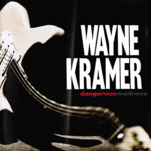 Wayne Kramer - Dangerous Madness (CD, Album)