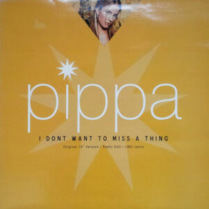 Pippa - I Don't Want To Miss A Thing (12")