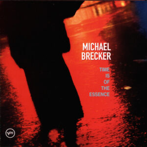 Michael Brecker - Time Is Of The Essence (CD, Album)