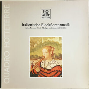 Quadro Hotteterre - Italienische Blockflötenmusik . Italian Recorder Music . Musique Italienne Pour Flûte À Bec (LP, Album)