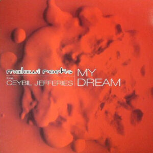 Malawi Rocks Featuring Ceybil Jefferies - My Dream (12")