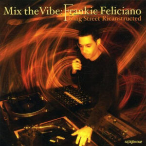 Frankie Feliciano - Mix The Vibe (King Street Ricanstructed) (CD, Mixed)