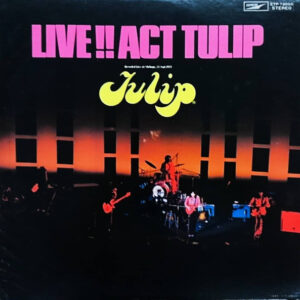 チューリップ = チューリップ - Live!! Act Tulip = ライヴ!! アクト・チューリップ (LP, Album, RE)