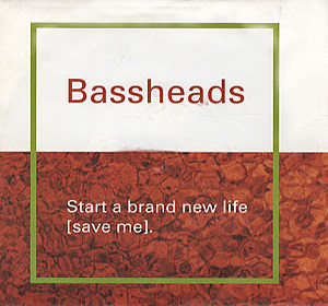 Bassheads - Start A Brand New Life (Save Me) (CD, Single)