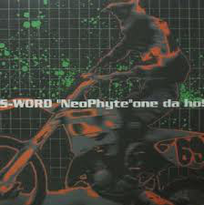S-Word - "Neophyte" One Da Ho!! (12")