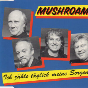 The Mushroams - Ich Zähle Täglich Meine Sorgen (CD, Single)