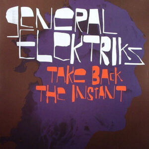 General Elektriks - Take Back The Instant (12")