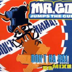 Mr. Ed Jumps The Gun - Don't Ha Ha! (Remixed) (CD, Maxi)
