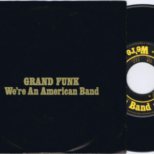 Grand Funk Railroad - We're An American Band (7", Single)