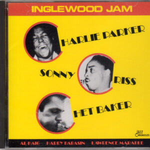 Charlie Parker, Sonny Criss, Chet Baker - Inglewood Jam (CD, Album, Mono, RE)