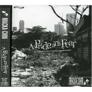 Macka-Chin - A Pride And Fear -Town In Which Fellows Who Like Stimulation Gather- (CD, Album)
