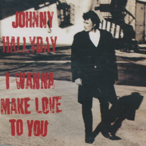 Johnny Hallyday - I Wanna Make Love To You (CD, Maxi)
