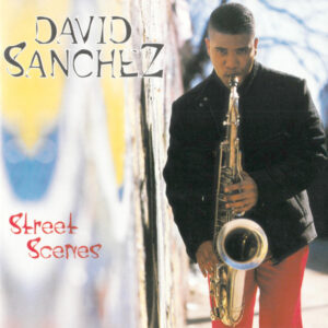 David Sanchez (3) - Street Scenes (CD, Album)