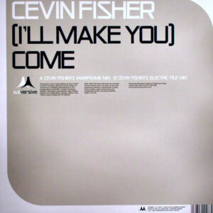 Cevin Fisher - (I'll Make You) Come (12")