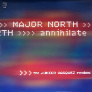 Major North - Annihilate (The Junior Vasquez Remixes) (12")