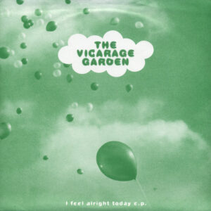 Vicarage Garden - I Feel Alright Today E.P. (7", EP)