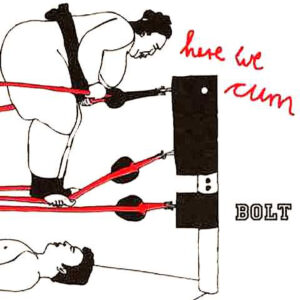 Bolt - Here We Cum (12")