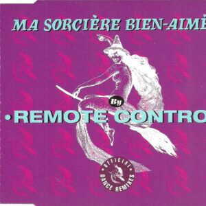 Remote Control  - Ma Sorcière Bien-Aimée (Official Dance Remix) (CD, Maxi)