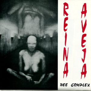 Reina Aveja - Bee Complex (7", EP)