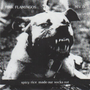 Pink Flamingos / M.V.D. - Spicy Rice Made Our Socks Rot (7", EP, Tra)