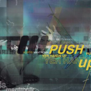 Kurtis Mantronik - Push Yer Hands Up (12")