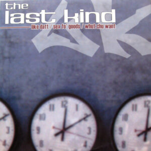 The Last Kind - Like Datt / Sex Fo Goods / Whut Chu Want (12")