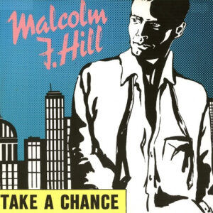 Malcolm J. Hill - Take A Chance (12")