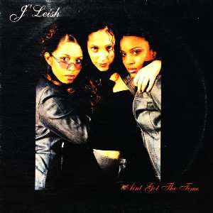 J'Leish - Ain't Got The Time (12")