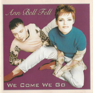 Ann Bell Fell - We Come We Go (CD, Album)