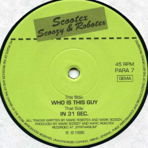 Scootex, Marc Scoozy & Marc Robotex - Who Is This Guy / In 31 Sec. (12")