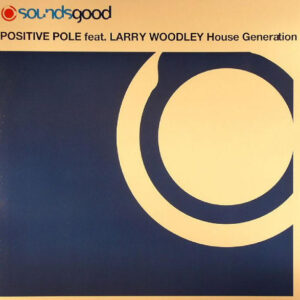 Positive Pole Feat. Larry Woodley - House Generation (12")