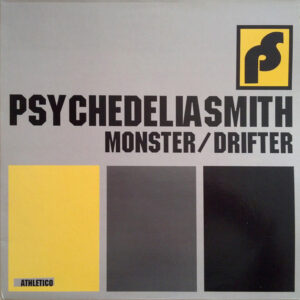 Psychedeliasmith - Monster / Drifter (12")