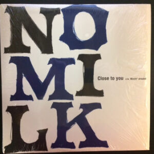 No Milk - Close To You / Movin' Around (12")