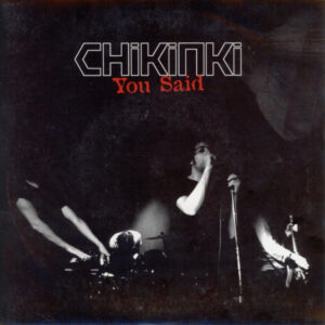 Chikinki - You Said (7")