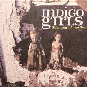 Indigo Girls - Shaming Of The Sun (CD, Album, Dlx, Dig)