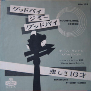 Kathy Linden With Joe Leahy Orchestra - Goodbye Jimmy, Goodbye / Heartaches At Sweet Sixteen (7", Single)