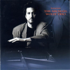 The Michael Wolff Trio - Jumpstart (CD, Album)