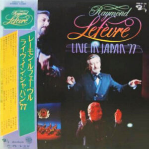 Raymond Lefèvre, Raymond Lefèvre et son Grand Orchestre - Live in Japan 1977 (2xLP, Album)
