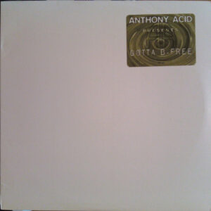 Anthony Acid - Gotta B-Free (12")