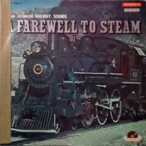 No Artist - Steam Locomotive Rail Sounds - A Farewell To Steam (LP, Album)