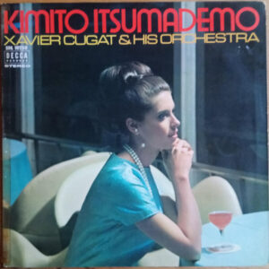 Xavier Cugat And His Orchestra - Kimito Itsumademo (LP, Album)