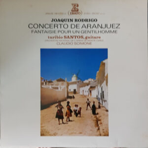 Joaquín Rodrigo - Turibio Santos ,  Orchestre National de l'Opéra de Monte-Carlo, Claudio Scimone - Concerto De Aranjuez - Fantaisie Pour Un Gentilhomme (LP, Album)