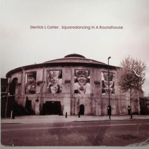 Derrick Carter - Squaredancing In A Roundhouse (12")