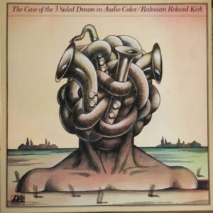 Roland Kirk - The Case Of The 3 Sided Dream In Audio Color (2xLP, Album, Gat)