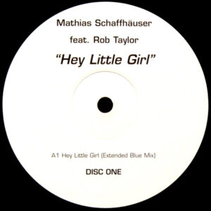 Mathias Schaffhäuser Feat. Rob Taylor - Hey Little Girl (12", D1)